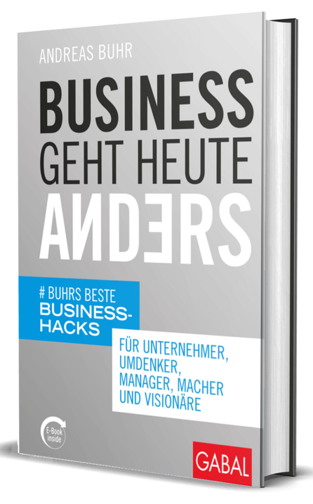 Andreas Buhr Buch - Business geht heute anders für unternehmer manager macher und visionäre